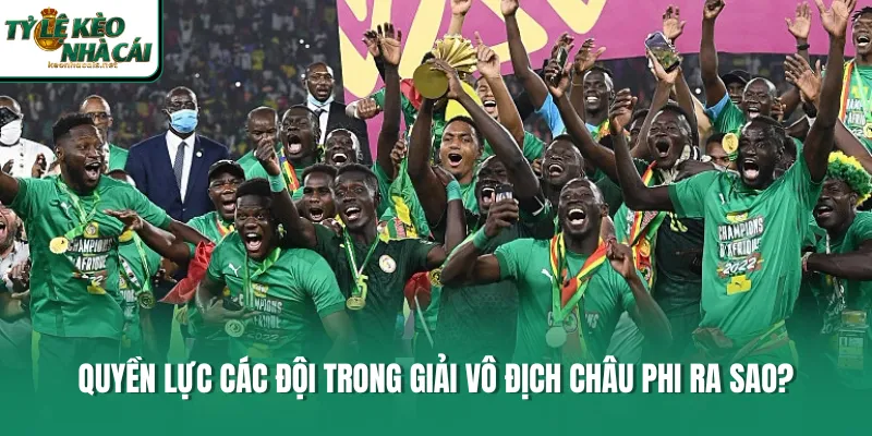 Quyền lực các đội trong giải vô địch Châu Phi ra sao?
